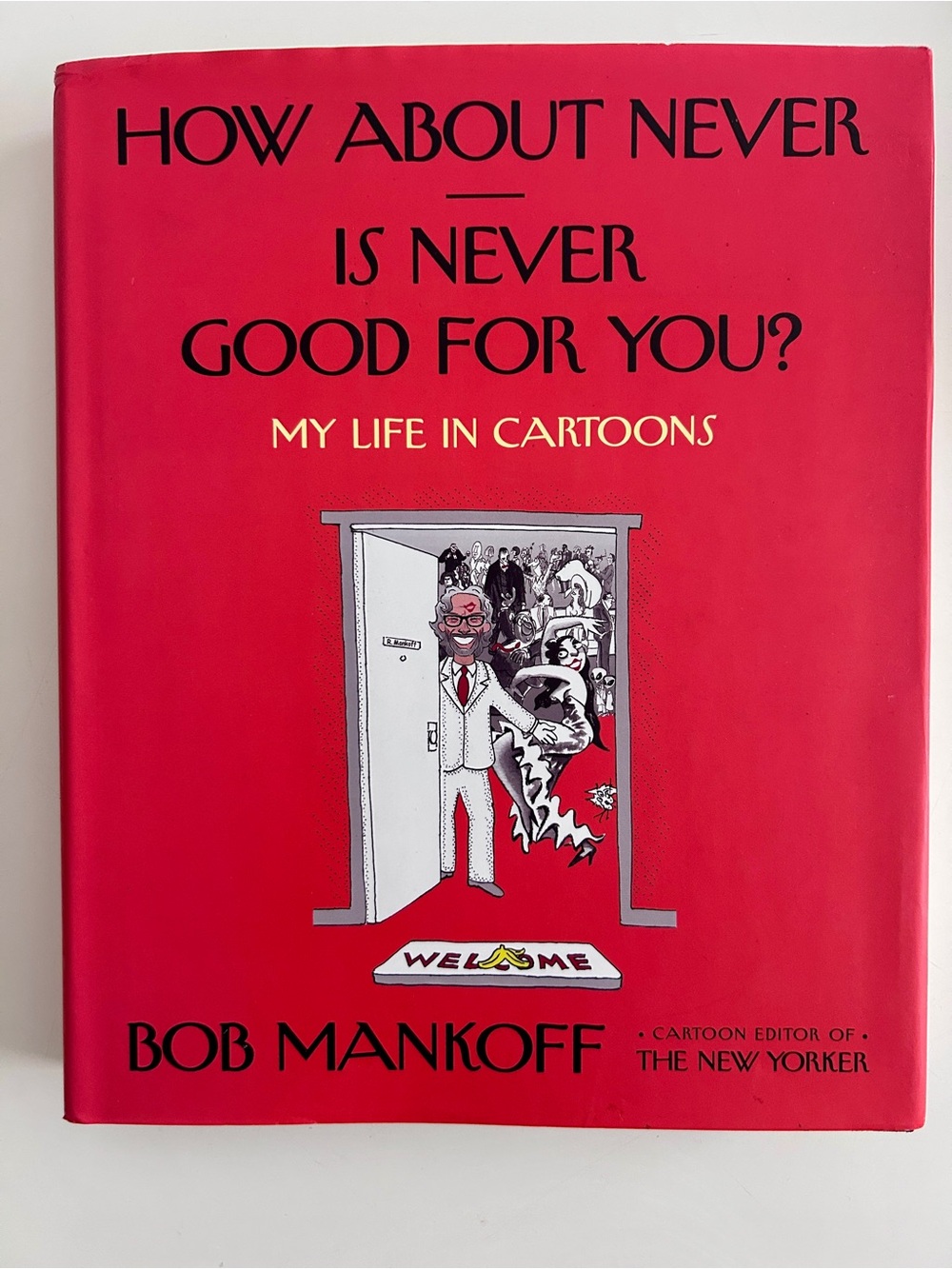 Bob Mankoff How About Never--Is Never Good for You? Hardcover 1st Ed 2014